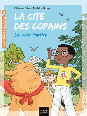cover image of La cité des copains--Les super lunettes CP/CE1 6/7 ans
